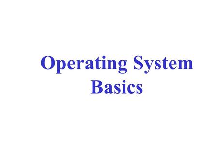 Operating System Basics. Outline The User Interface Running Programs Managing Files Managing Hardware Utility Software.