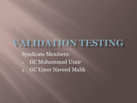 Syndicate Members: 1. GC Muhammad Uzair 2. GC Umer Naveed Malik.