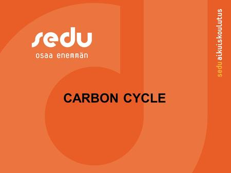 CARBON CYCLE. Carbon 2 26.6.2016 Esityksen nimi / Tekijä -Carbon is a common non-metal, tetravalent element, which also has many allotropic forms. Its.