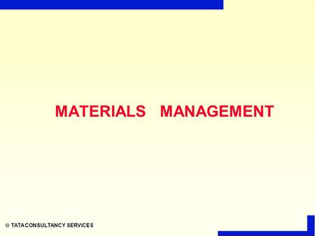  TATA CONSULTANCY SERVICES MATERIALS MANAGEMENT.