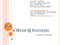 M IND Q S YSTEMS Leaders in Training 8-3-214/7, 2nd Floor, Srinivasa Nagar Colony (W) Above HDFC Bank, S.R.Nagar Hyderabad-500038. www.mindqsystems.com.