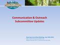 Communication & Outreach Subcommittee Updates Steering Committee Meeting, July 10th,2014 Mike Tranel, COR Subcommittee Chair Meghan Kearney, NPLCC Communication.