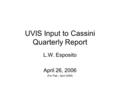 UVIS Input to Cassini Quarterly Report L.W. Esposito April 26, 2006 (For Feb - April 2006)