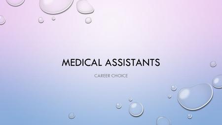 MEDICAL ASSISTANTS CAREER CHOICE. BARBARA BENGE, CMA (AAMA) DIRECTOR/INSTRUCTOR/PRACTICUM COORDINATOR OF THE MEDICAL ASSISTANT PROGRAM AT CLARK COLLEGE.