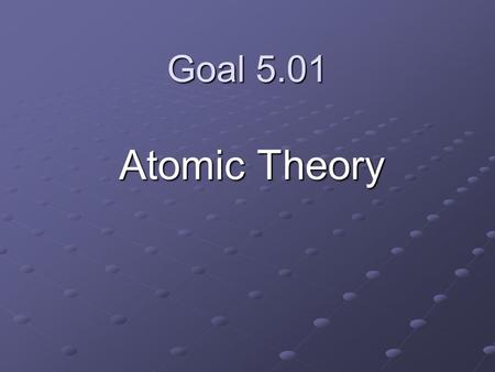 Goal 5.01 Atomic Theory. Basic Laws of Chemistry Law of conservation of massLaw of conservation of mass: mass is neither created or destroyed during chemical.