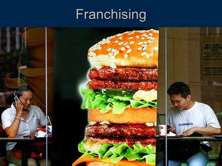 Franchising. What is it?  Franchising is a system for distributing goods or services through outlets owned by the franchisee.