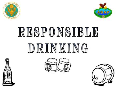 1. Objectives Define responsible drinking List consequences of irresponsible drinking Discuss drinking responsibly tips 2.