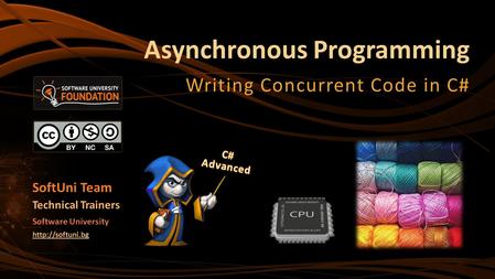 Asynchronous Programming Writing Concurrent Code in C# SoftUni Team Technical Trainers Software University