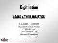 CENTRAL/WESTERN MASSACHUSETTS AUTOMATED RESOURCE SHARING Digitization GOALS & THEIR LOGISTICS Michael J. Bennett Digital Initiatives Librarian C/WMARS,