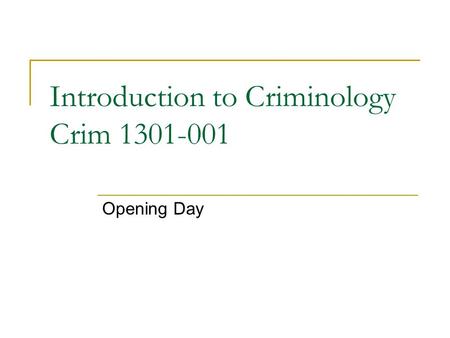 Introduction to Criminology Crim 1301-001 Opening Day.