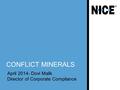 CONFLICT MINERALS April 2014- Dovi Malik Director of Corporate Compliance.