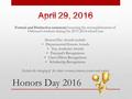 Honors Day 2016. What is changing of the chairs? Changing of the Chairs is a dignified ceremony representing the passing of the leadership from the graduating.