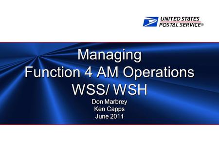 ® Managing Function 4 AM Operations WSS/ WSH Don Marbrey Ken Capps June 2011.