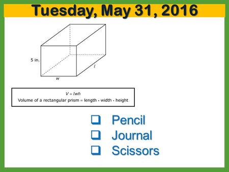 Tuesday, May 31, 2016  Pencil  Journal  Scissors.