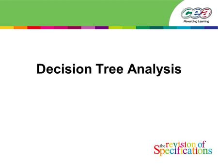 Decision Tree Analysis. Definition A Decision Tree is a graphical presentation of a decision-making process within a business which aims to highlight.