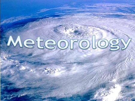 How do meteorologists study and predict weather? How does the movement of air masses affect weather? How do clouds and rain form?