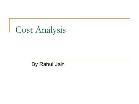 Cost Analysis By Rahul Jain. Topics for discussion Total Revenue and Total Cost Opportunity Cost Total and Average Fixed Costs Total and Average Variable.