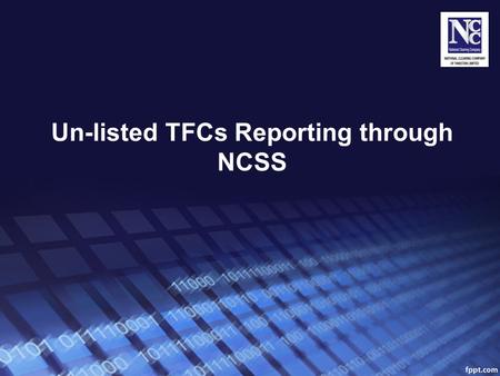 Un-listed TFCs Reporting through NCSS. Introduction Un-Listed Term Finance Certificates (TFCs) are constituted major portion of Corporate Debt in Pakistan.