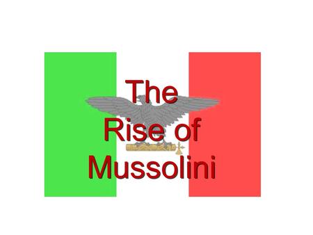 The Rise of Mussolini. Goal of Today The goal of today will be to gain a better understanding of Benito Mussolini. Keep in mind his methods of seizing.