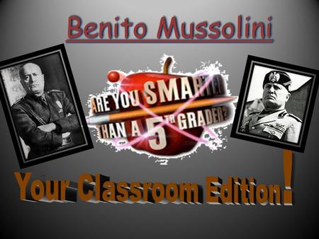 Benito Mussolini 5 th Grade topic 1 4th Grade Topic 3 4th Grade Topic 4 3rd Grade Topic 5 3rd Grade Topic 6 2nd Grade Topic 8 1st Grade Topic 10 100,000.