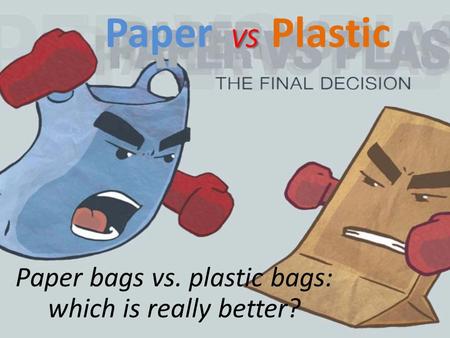 Paper bags vs. plastic bags: which is really better?