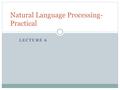 LECTURE 6 Natural Language Processing- Practical.