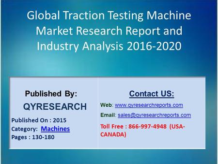 Global Traction Testing Machine Market Research Report and Industry Analysis 2016-2020.