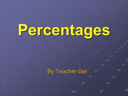 Percentages By Teacher Gel. MEANING OF PERCENTAGE Percentage is a fraction with 100 as its denominator. Percent means per 100. % is the symbol used to.