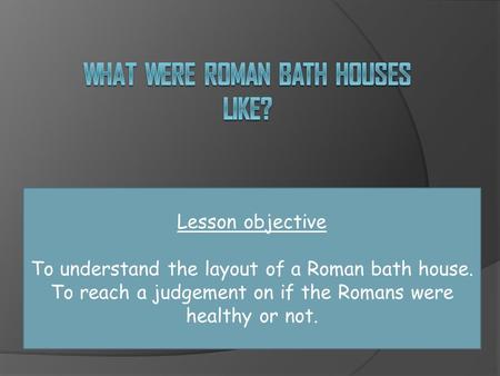 What were Roman bath houses like?