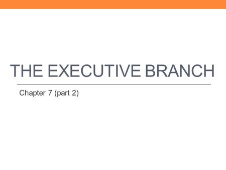 THE EXECUTIVE BRANCH Chapter 7 (part 2). Foreign Policy Primary goal of foreign policy – national security – the ability to keep the country safe from.