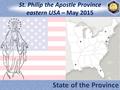 St. Philip the Apostle Province eastern USA – May 2015.