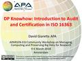 DP Knowhow: Introduction to Audit and Certification in ISO 16363 APARSEN-EGI Community Workshop on Managing, Computing and Preserving Big Data for Research.