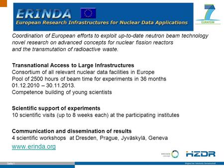 Seite 1 Coordination of European efforts to exploit up-to-date neutron beam technology novel research on advanced concepts for nuclear fission reactors.