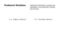 Producers’ Decisions Identify the individuals or groups who participate in the production of goods and services. 2 x “Public Sector”4 x “Private Sector”