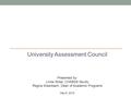 University Assessment Council Presented by: Linda Shaw, CHABSS faculty Regina Eisenbach, Dean of Academic Programs May 6, 2015.