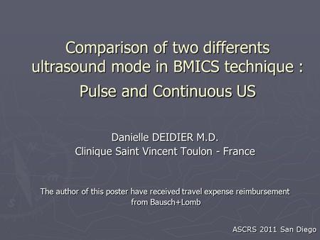 Comparison of two differents ultrasound mode in BMICS technique : Pulse and Continuous US Danielle DEIDIER M.D. Clinique Saint Vincent Toulon - France.