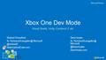 Xbox One Dev Mode Shahed Chowdhuri Sr. Technical  WakeUpAndCode.com Visual Studio, Unity, Construct 2, etc Dave Voyles Sr.