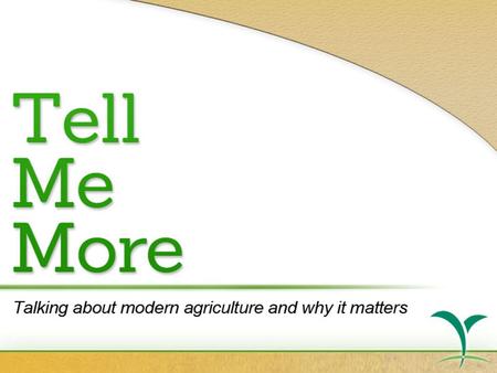 Talking about modern agriculture and why it matters.