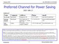 Doc: IEEE 802.11-07/0120r0January 2007 Submission Kwak, Rudolf, Jokela 1 Preferred Channel for Power Saving Notice: This document has been prepared to.