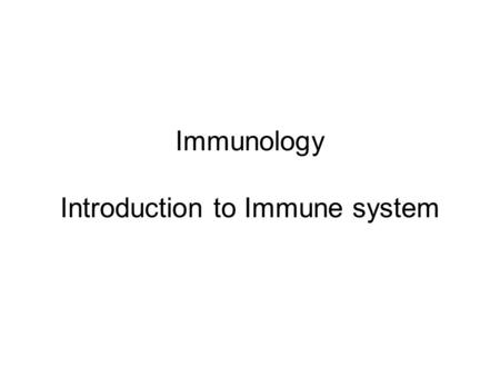 Immunology Introduction to Immune system. Learning outcome You will be able to understand, at a fundamental level, the STRUCTURES and FUNCTIONS of cell.