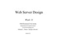 Web Server Design Week 13 Old Dominion University Department of Computer Science CS 495/595 Spring 2012 Michael L. Nelson 04/03/12.