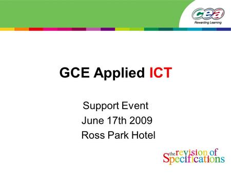 GCE Applied ICT Support Event June 17th 2009 Ross Park Hotel.