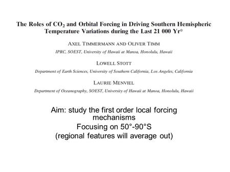 Aim: study the first order local forcing mechanisms Focusing on 50°-90°S (regional features will average out)