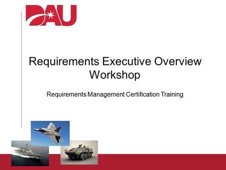 Requirements Executive Overview Workshop Requirements Management Certification Training.