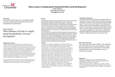 Does Living in a Single-parent Household effect social Development Jacob Stevison University of Cincinnati Introduction The purpose.