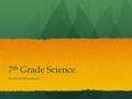 7 th Grade Science Stubbs & Musselman. Mav Marks Mav Marks are ACT based. They will answer questions on a given scientific passage each day. Mav Marks.