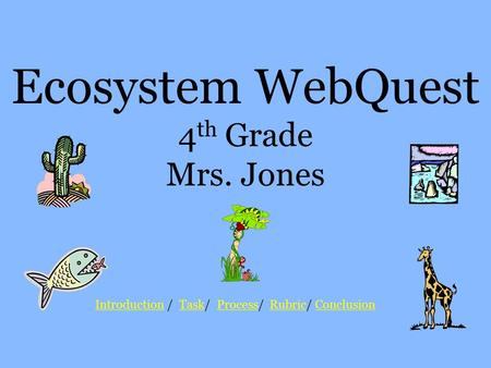 Ecosystem WebQuest 4th Grade Mrs. Jones