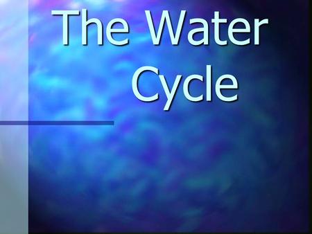 The Water Cycle The Water Cycle Arguably the most important natural phenomenon on Earth, the water cycle, also known as the hydrologic cycle, describes.