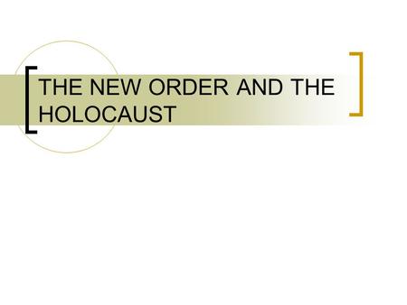 THE NEW ORDER AND THE HOLOCAUST. THE NEW ORDER IN EUROPE NAZI GERMANY 1942 WAS MADE UP OF A LARGE AREA. WEST POLAND WAS ANNEXED OTHER AREAS WERE RUN BY.