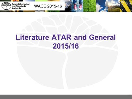 Literature ATAR and General 2015/16 1. Webinar preparation In preparation for the webinar it is expected that participants will have: Reviewed the relevant.